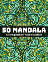 50 Mandala Coloring Book for Adult Relaxation : Mandala Coloring Book for Stress Relieving 1707794189 Book Cover