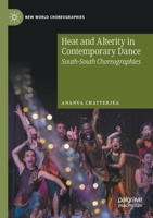 Heat and Alterity in Contemporary Dance: South-South Choreographies (New World Choreographies) 3030439119 Book Cover