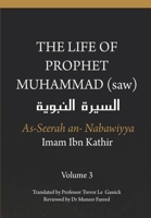 The Life of the Prophet Muhammad (saw) - Volume 3 - As Seerah An Nabawiyya - السيرة النبوية 1791777112 Book Cover