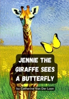 Jennie the Giraffe Sees a Butterfly B0BLR6ZLXC Book Cover