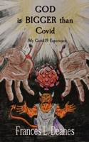 GOD is BIGGER than Covid: My Covid-19 Experience 1953056040 Book Cover