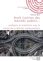 Droit ivoirien des marchés publics: pratiques et évolutions sous le prisme de la réforme communautaire (French Edition) 234237139X Book Cover