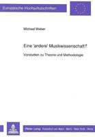 Eine 'Andere' Musikwissenschaft?: Vorstudien Zu Theorie Und Methodologie 3631427875 Book Cover