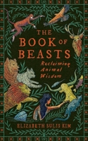 The Book of Beasts: Reclaiming Animal Wisdom B0GDP8BPD4 Book Cover
