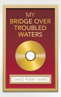 My Bridge over Troubled Waters 1665762942 Book Cover