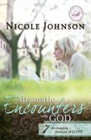 Dramatic Encounters with God: Seven Life-Changing Lessons of Love (Women of Faith) 0849903572 Book Cover