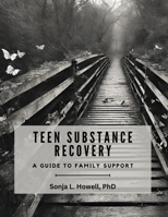Teen Substance Recovery: A Guide to Family Support B0CSCZGLVD Book Cover