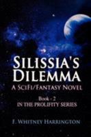 Silissia's Dilemma: A Scifi/Fantasy Novel; Book #2 in the Prolifity Series 1432777939 Book Cover