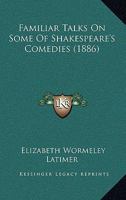 Familiar Talks on Some of Shakspeare's Comedies 1165347822 Book Cover