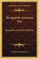 The Spanish American War: Blockades And Coast Defense 1162995424 Book Cover