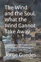 The Wind and the Soul. What the Wind Cannot Take Away: A Historical Novel Set in Apúlia between the seaweed and the masseira (Concelho de Esposende: estórias e histórias) B0HJP5116K Book Cover