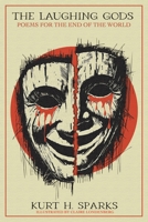 The Laughing Gods: Poems for the End of the World B0DXDK43SD Book Cover