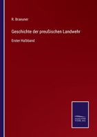 Geschichte der preu�ischen Landwehr 3743360659 Book Cover