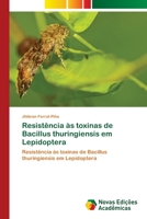 Resistência às toxinas de Bacillus thuringiensis em Lepidoptera 6203467960 Book Cover