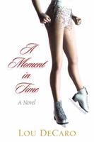 A Moment in Time: A Novel 1984521209 Book Cover