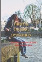 DIGITAL DATING DYNAMICS:: FINDING CONNECTION IN THE ONLINE ERA " B0CTGQ52R6 Book Cover
