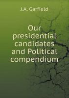 Our Presidential Candidates and Political Compendium 1115349627 Book Cover