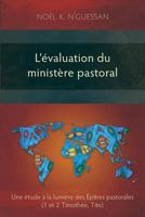 L'évaluation du ministère pastoral: Une étude à la lumière des Épîtres pastorales 1783682892 Book Cover