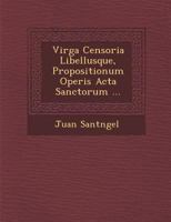 Virga Censoria Libellusque, Propositionum Operis ACTA Sanctorum ... 1286980488 Book Cover