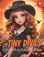 Tiny Divas Coloring Book Halloween Edition: The Halloween Edition B0CK3XLL7P Book Cover