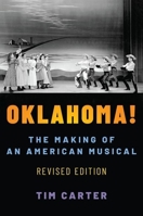 Oklahoma!: The Making of an American Musical, Revised and Expanded Edition 0190665211 Book Cover