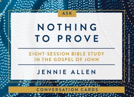Nothing to Prove Conversation Card Deck: A Study in the Gospel of John 0310142008 Book Cover