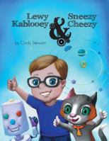 Lewy Kablooey & Sneezy Cheezy 1525500694 Book Cover