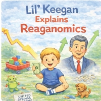 lil Keegan Explains Reagannomic B0GNK4XXPN Book Cover