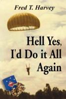 Hell, Yes, I'd Do It All Again 1934335010 Book Cover