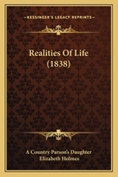 Realities of Life, by a Country Parson's Daughter, Author of 'Scenes in Our Parish' 1164871897 Book Cover