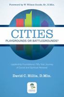 Cities: Playgrounds or Battlegrounds?: Leadership Foundations' Fifty Year Journey of Social and Spiritual Renewal 1941101003 Book Cover