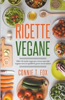 Ricette Vegane: Oltre 50 Ricette Vegan per Vivere una Vita Vegana Etica in Equilibrio Green con la Natura B087CQKTJ6 Book Cover