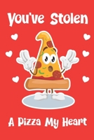 You've Stolen A Pizza My Heart: Funny Dating And Married Couple's Valentine's Day Composition 6 by 9 Notebook Valentine Card Alternative 1656635941 Book Cover