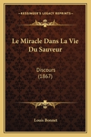 Le Miracle Dans La Vie Du Sauveur: Discours (1867) 1167528956 Book Cover