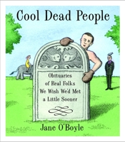 Cool Dead People: Obituaries of Real Folks We Wish We'd Met a Little Sooner 0452282292 Book Cover