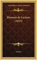 Elemens De Lecture (1815) 1272065782 Book Cover