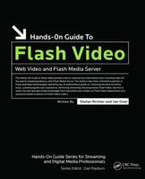Hands-On Guide to Flash Video: Web Video and Flash Media Server (Hands-On Guide Series) (Hands-On Guide Series) 0240809475 Book Cover
