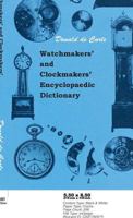 Watchmakers' and Clockmakers' Encyclopaedic Dictionary 1445509091 Book Cover