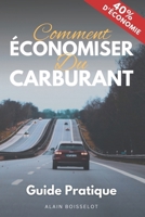 Comment économiser de l'argent sur le carburant et la conduite: Le guide pratique et intelligent de la conduite économe et l'entretien de sa Voiture (plus de 40% d'économie) (French Edition) B0CPG2W337 Book Cover