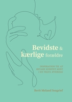 Bevidste og kærlige forældre: Inspiration til at bevare hjertet midt i en travl hverdag (Danish Edition) 8743072186 Book Cover