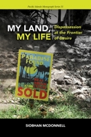 My Land My Life: Dispossession at the Frontier of Desire 0824894456 Book Cover