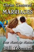 Christ Centered Marriages: Your Marriage Matters 151770250X Book Cover