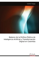 Balance de la Política Pública de Inteligencia Artificial y Transformación Digital en Colombia (Spanish Edition) 9999322085 Book Cover