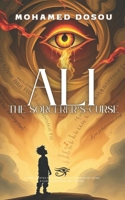 Ali and the Sorcerer’s Curse: A mind twisted by visions. A city haunted by Djinn. A curse that can’t be undone. (Ali El-Masry) B0F2M5DRTZ Book Cover