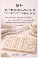 60+ PUNTOS DE GANCHILLO TUNECINO Y TUTORIALES: Guía paso a paso para principiantes para aprender ganchillo tunecino, desarrollar textura y habilidad, ... telas bonitas con confianza (Spanish Edition) B0GJQF73H8 Book Cover
