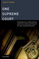 One Supreme Court: Supremacy, Inferiority, and the Judicial Department of the United States 0195340337 Book Cover