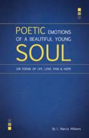 Poetic Emotions of a Beautiful Young Soul: 100 Poems of Life, Love, Pain & Hope 0615787460 Book Cover