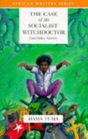 The Case of the Socialist Witchdoctor and Other Stories (African Writers Series) 0435905902 Book Cover
