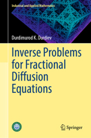 Inverse Problems for Fractional Diffusion Equations (Industrial and Applied Mathematics) 9819653371 Book Cover