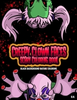 Creepy Clown Faces Scary Coloring Book: Black Background Mature Coloring B08GFL6RXN Book Cover